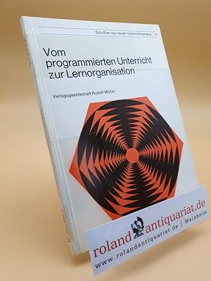 Imagen del vendedor de Vom programmierten Unterricht zur Lernorganisation / Hrsg. von Adolf Witte. Mit Beitr. von. / Schriften zur neuen Unterrichtspraxis ; 5 a la venta por Roland Antiquariat UG haftungsbeschrnkt