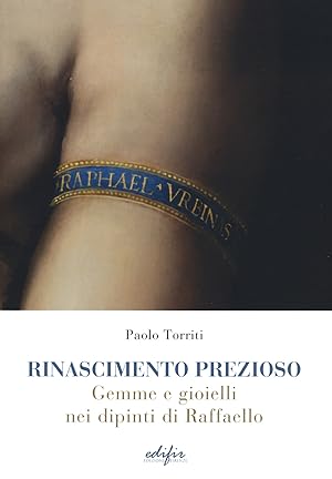 Seller image for Rinascimento prezioso. Gemme e gioielli nei dipinti di Raffaello. for sale by Libro Co. Italia Srl