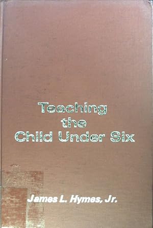 Bild des Verkufers fr Teaching the Child Under Six; zum Verkauf von books4less (Versandantiquariat Petra Gros GmbH & Co. KG)