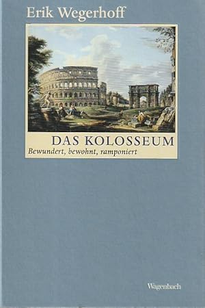 Das Kolosseum : bewundert, bewohnt, ramponiert.