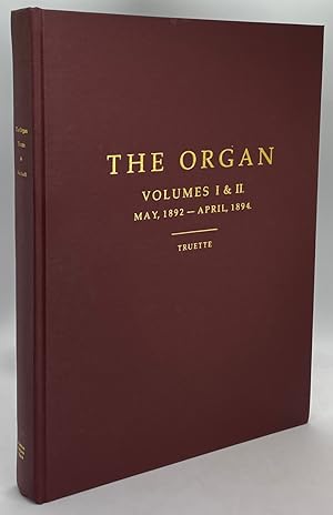 Seller image for The Organ: Vols. I and II May, 1892 - April, 1894: A Centennial Facsimile Edition with a biography of Everett E. Truette and a list of Subscribers for sale by Cleveland Book Company, ABAA