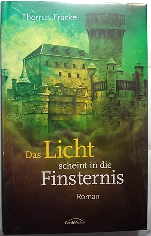 Das Licht scheint in die Finsternis: Roman