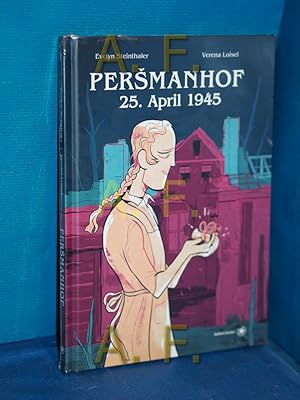 Seller image for Persmanhof : 25. April 1945. Evelyn Steinthaler, Verena Loisel for sale by Antiquarische Fundgrube e.U.