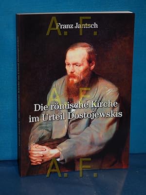 Imagen del vendedor de Die rmische Kirche im Urteil Dostojewskis Franz Jantsch. [Hrsg., bearb. und mit einem Anh. vers. von Wolfgang Punz] a la venta por Antiquarische Fundgrube e.U.