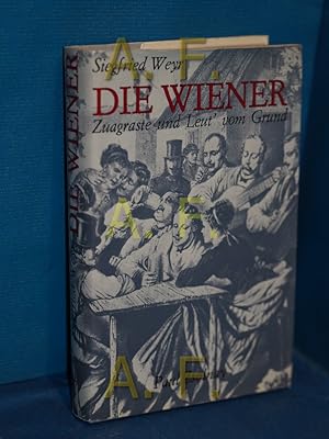 Bild des Verkufers fr Die Wiener : Zuagraste und Leut' vom Grund zum Verkauf von Antiquarische Fundgrube e.U.