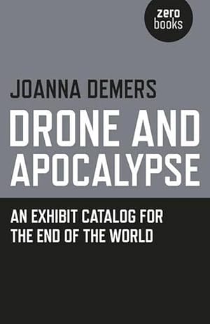 Image du vendeur pour Drone and Apocalypse An exhibit catalog for the end of the world (Paperback) mis en vente par Grand Eagle Retail