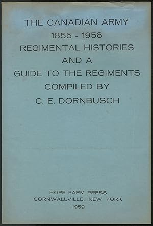 Bild des Verkufers fr The Canadian Army, 1855-1958: Regimental Histories and a Guide to the Regiments zum Verkauf von Between the Covers-Rare Books, Inc. ABAA
