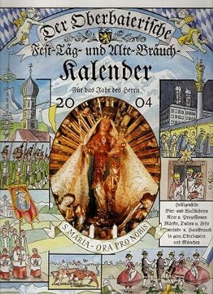 Der Oberbaierische Fest-Täg- und Alte-Bräuch-Kalender. Für das Jahr des Herrn 2004.
