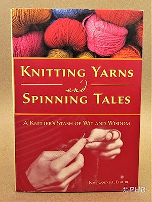 Seller image for Knitting Yarns and Spinning Tales : A Knitter's Stash of Wit and Wisdom for sale by Post Horizon Booksellers