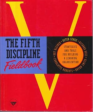 The Fifth Discipline Fieldbook: Strategies for Building a Learning Organization