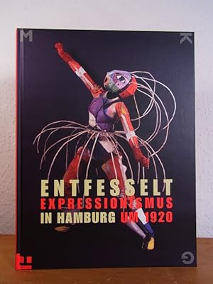 Entfesselt. Expressionismus in Hamburg um 1920. Ausstellung im Museum für Kunst und Gewerbe Hambu...