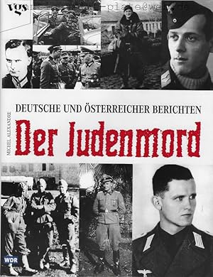 Der Judenmord. Deutsche und Österreicher berichten.