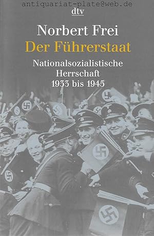Bild des Verkufers fr Der Fhrerstaat. Nationalsozialistische Herrschaft 1933 bis 1945. zum Verkauf von Antiquariat-Plate