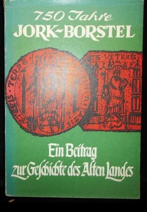 750 Jahre Jork-Borstel (1221-1971): Ein Beitrag zur Geschichte des Alten Landes.