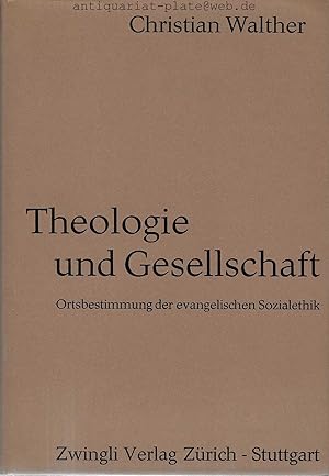 Theologie und Gesellschaft. Ortsbestimmung der evangelischen Sozialethik.