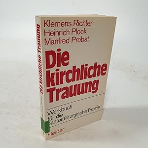 Bild des Verkufers fr Die kirchliche Trauung. Werkbuch fr die pastoralliturgische Praxis. zum Verkauf von Antiquariat Bookfarm