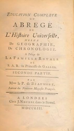 Seller image for Education Complette, ou Abrg de l Histoire Universelle, ml de Gographie & de Chronologie . Seconde Partie. Leons I to LXXXII for sale by Barter Books Ltd