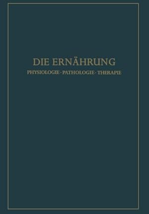 Imagen del vendedor de Die Ernhrung : Physiologie Pathologie Therapie a la venta por AHA-BUCH GmbH