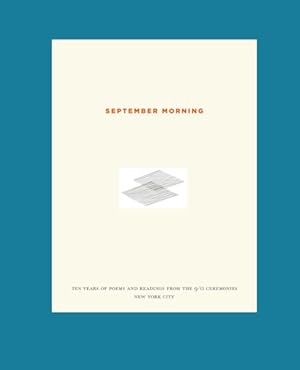 Imagen del vendedor de September Morning : Ten Years of Poems and Readings from the 9/11 Ceremonies: New York City a la venta por GreatBookPricesUK