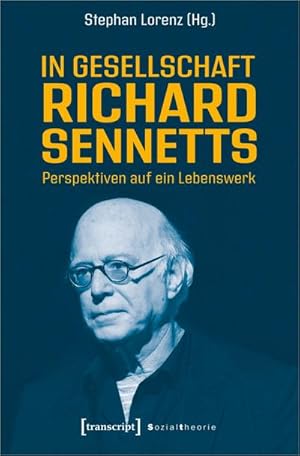 Bild des Verkufers fr In Gesellschaft Richard Sennetts : Perspektiven auf ein Lebenswerk zum Verkauf von AHA-BUCH GmbH