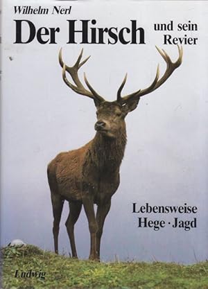 Der Hirsch und sein Revier. Lebensweise, Hege, Jagd.