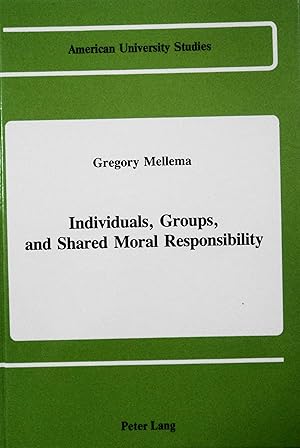 Bild des Verkufers fr Individuals, Groups, and Shared Moral Responsibility (American University Studies Series V: Philosophy, 61) zum Verkauf von School Haus Books