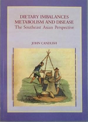 Seller image for Dietary Imbalances, Metabolism and Disease: the Soutehast Asian Perspective for sale by SEATE BOOKS