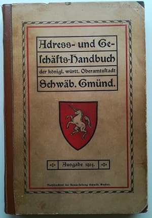 Adress- und Geschäfts-Handbuch der Königlich württembergischen Oberamtsstadt Schwäbisch Gmünd.