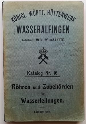 Katalog Nr. 16. Röhren und Zubehörden für Wasserleitungen. Ausgabe 1909. Königl. Württ. Hüttenwer...