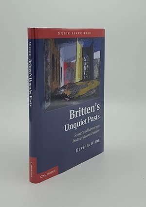 Seller image for BRITTEN'S UNQUIET PASTS Sound and Memory in Postwar Reconstruction for sale by Rothwell & Dunworth (ABA, ILAB)