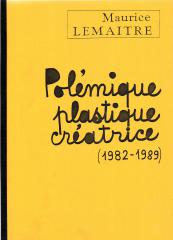 Polémique plastique créatrice (1982-1989). Documents lettristes No.77. Juin 1989.