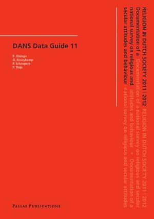 Image du vendeur pour Religion in Dutch Society 2011-2012 : Documentation of a National Survey on Religious and Secular Attitudes and Behaviour in 2011-2012 mis en vente par GreatBookPricesUK