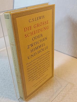 Die grosse Scheidung oder Zwischen Himmel und Hölle C. S. Lewis. Dt. u. mit e. Nachw. vers. von H...