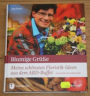 Bild des Verkufers fr Blumige Gre: Meine schnsten Floristik-Ideen aus dem ARD-Buffet. zum Verkauf von Antiquariat Gallenberger