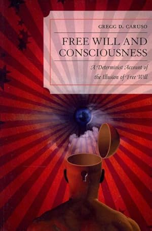 Immagine del venditore per Free Will and Consciousness : A Determinist Account of the Illusion of Free Will venduto da GreatBookPrices