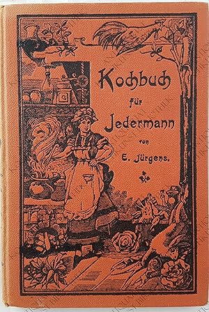 Kochbuch für Jedermann. Eine Sammlung von erprobten Original-Rezepten für den mittleren und klein...