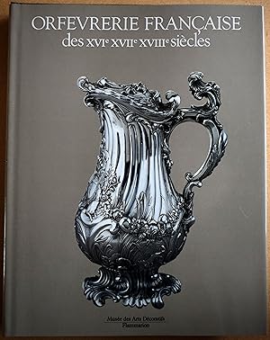 Immagine del venditore per Orfevrerie Francaise des XVIe XVIIe XVIIIe sicles venduto da Kees van Dongen - Art