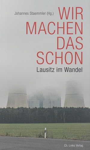 Bild des Verkufers fr Wir machen das schon: Lausitz im Wandel zum Verkauf von Falkensteiner