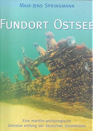 Bild des Verkufers fr Fundort Ostsee - Eine maritim-archologische Zeitreise entlang der deutschen Ostseekste zum Verkauf von Antiquariat Christian Wulff