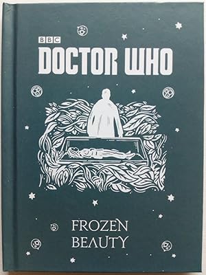 Imagen del vendedor de Doctor Who. Frozen Beauty: A Time Lord Fairy Tale a la venta por Versandantiquariat Jena