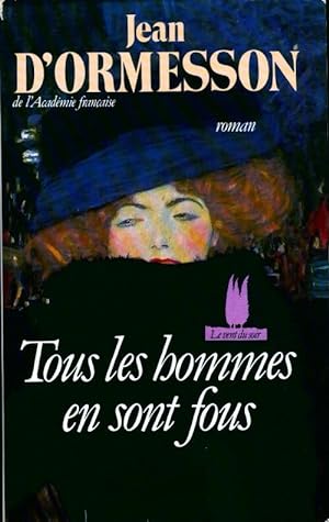 Immagine del venditore per Tous les hommes en sont fous - Jean D'Ormesson venduto da Book Hmisphres