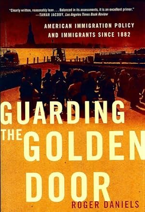 Guarding the golden door - Roger Daniels