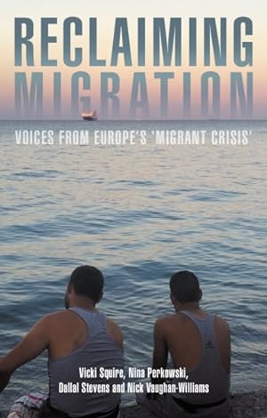 Imagen del vendedor de Reclaiming Migration : Voices from Europe's 'Migrant Crisis' a la venta por GreatBookPrices