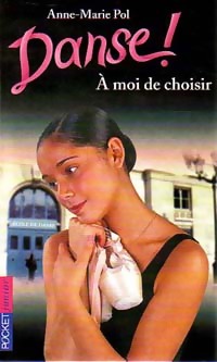 Seller image for Danse ! Tome II : A moi de choisir - Anne-Marie Pol for sale by Book Hmisphres