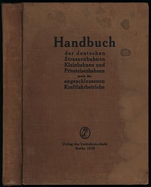 Handbuch der deutschen Straßenbahnen, Kleinbahnen und Privateisenbahnen, sowie der angeschlossene...