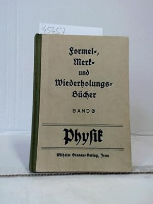 Physik. Herausgegeben von Dr. Max Kaiser / Formel-, Merk- und Wiederholungs-Bücher ; Band 3.