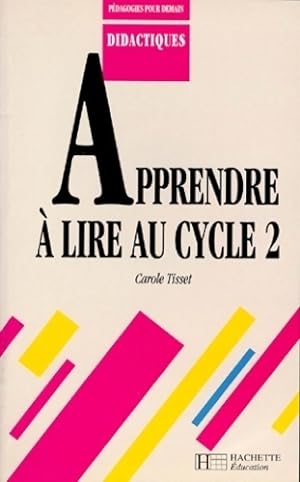 Apprendre ? lire au cycle 2 - Carole Tisset