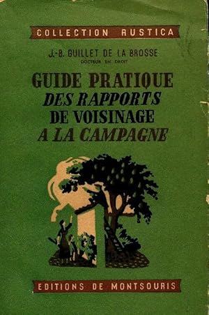 Seller image for Guide pratique des rapports de voisinage ? la campagne - J.-B Guillet De La Brosse for sale by Book Hmisphres