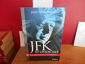 JFK et l'Indicible : Pourquoi Kennedy a été assassiné.