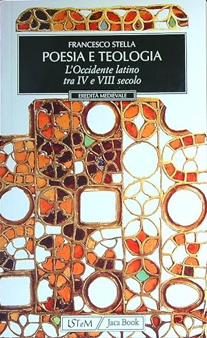 Poesia e Teologia Vol. 1: L'Occidente latino tra IV e VIII secolo
